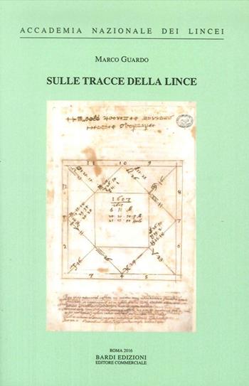 Sulle tracce della lince - Marco Guardo - Libro Accademia Naz. dei Lincei 2016, Atti dei convegni Lincei | Libraccio.it