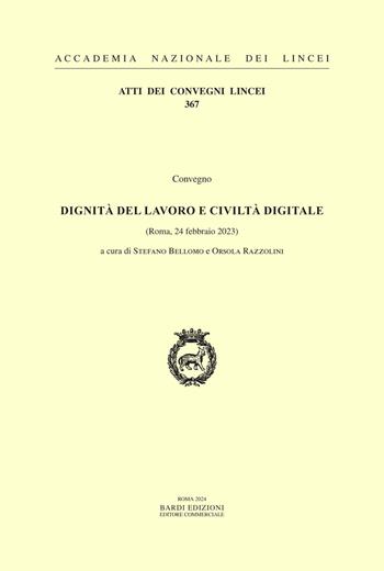 Dignità del lavoro e civiltà digitale  - Libro Accademia Naz. dei Lincei 2024, Atti dei convegni Lincei | Libraccio.it