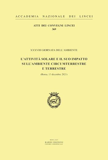 XXXVIII Giornata dell'ambiente. L'attività solare e il suo impatto sull'ambiente circumterrestre e terrestre. (Roma, 13 dicembre 2021). Ediz. italiana e inglese  - Libro Accademia Naz. dei Lincei 2025, Atti dei convegni Lincei | Libraccio.it