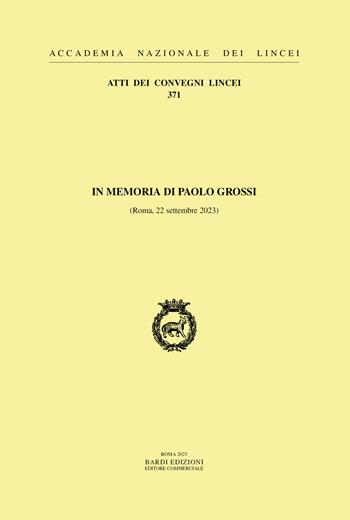 In memoria di Paolo Grossi (Roma, 22 settembre 2023)  - Libro Accademia Naz. dei Lincei 2025, Atti dei convegni Lincei | Libraccio.it
