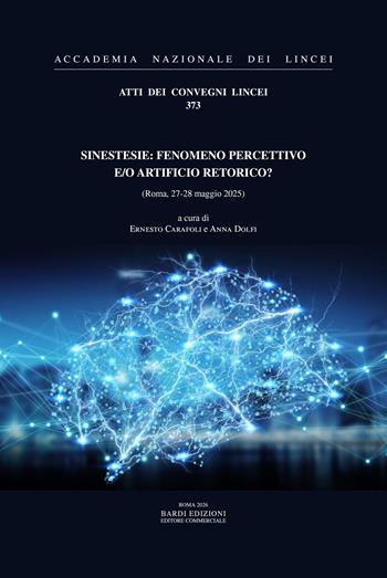 Sinestesie. Fenomeno percettivo e/o artificio retorico? (Roma, 27-28 maggio 2025)  - Libro Accademia Naz. dei Lincei 2026, Atti dei convegni Lincei | Libraccio.it