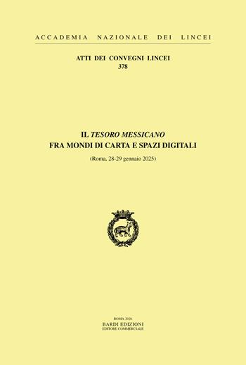 Il tesoro messicano fra mondi di carta e spazi digitali. (Roma, 28-29 gennaio 2025)  - Libro Accademia Naz. dei Lincei 2026, Atti dei convegni Lincei | Libraccio.it