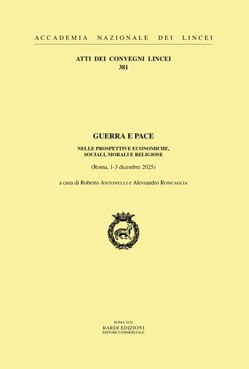 Guerra e pace nelle prospettive economiche, sociali, morali e religiose. Ediz. multilingue - Accademia di Lincei - Libro Accademia Naz. dei Lincei 2026, Atti dei convegni Lincei | Libraccio.it
