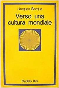 Verso una cultura mondiale - Jacques Berque - Libro edizioni Dedalo 1993, La scienza nuova | Libraccio.it