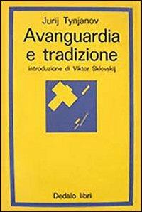 Avanguardia e tradizione - Jurij N. Tynjanov - Libro edizioni Dedalo 1993, La scienza nuova | Libraccio.it