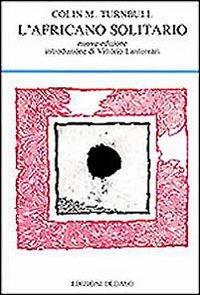 L' africano solitario - M. Turnbull Colin - Libro edizioni Dedalo 1993, La scienza nuova | Libraccio.it