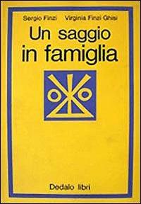 Un saggio in famiglia - Sergio Finzi, Virginia Finzi Ghisi - Libro edizioni Dedalo 1993, La scienza nuova | Libraccio.it