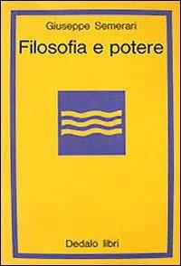Filosofia e potere - Giuseppe Semerari - Libro edizioni Dedalo 1993, La scienza nuova | Libraccio.it