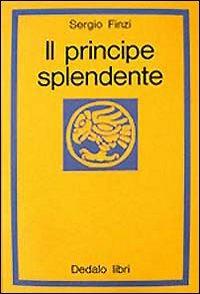 Il principe splendente - Sergio Finzi - Libro edizioni Dedalo 1993, La scienza nuova | Libraccio.it