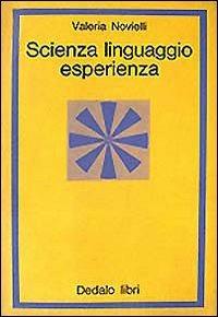 Scienza, linguaggio, esperienza - Valeria Novielli - Libro edizioni Dedalo 1993, La scienza nuova | Libraccio.it