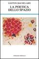 La poetica dello spazio - Gaston Bachelard - Libro edizioni Dedalo 1993, La scienza nuova | Libraccio.it