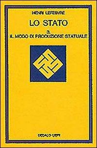 Lo stato. Vol. 3: Il modo di produzione statuale. - Henri Lefebvre - Libro edizioni Dedalo 1993, La scienza nuova | Libraccio.it