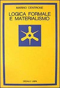 Logica formale e materialismo - Marino Centrone - Libro edizioni Dedalo 1993, La scienza nuova | Libraccio.it