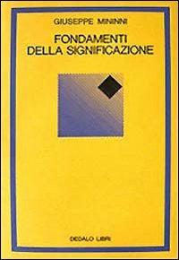 Fondamenti della significazione - Giuseppe Mininni - Libro edizioni Dedalo 1993, La scienza nuova | Libraccio.it