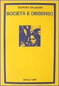 Società e dissenso - Georges Balandier - Libro edizioni Dedalo 1993, La scienza nuova | Libraccio.it
