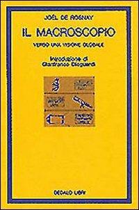 Il macroscopio. Verso una visione globale - Joël de Rosnay - Libro edizioni Dedalo 1993, La scienza nuova | Libraccio.it