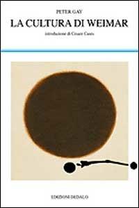 La cultura di Weimar - Peter Gay - Libro edizioni Dedalo 1993, La scienza nuova | Libraccio.it