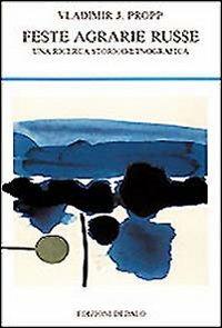 Feste agrarie russe. Una ricerca storico-etnografica - Vladimir Propp - Libro edizioni Dedalo 1993, La scienza nuova | Libraccio.it