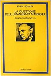 Saggi filosofici. Vol. 3: La questione dell'Umanesimo marxista.