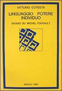 Linguaggio, potere individuo. Saggio su Michel Foucault - Vittorio Cotesta - Libro edizioni Dedalo 1993, La scienza nuova | Libraccio.it