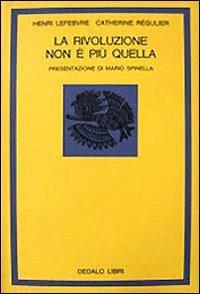 La rivoluzione non è più quella - Henri Lefebvre, Catherine Régulier - Libro edizioni Dedalo 1993, La scienza nuova | Libraccio.it