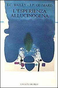 L' esperienza allucinogena  - Libro edizioni Dedalo 1993, La scienza nuova | Libraccio.it
