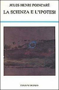 La scienza e l'ipotesi - Jules-Henri Poincaré - Libro edizioni Dedalo 1993, La scienza nuova | Libraccio.it