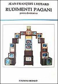 Rudimenti pagani. Genere dissertativo - J. François Lyotard - Libro edizioni Dedalo 1993, La scienza nuova | Libraccio.it