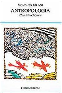 Antropologia. Una introduzione - Mondher Kilani - Libro edizioni Dedalo 1994, La scienza nuova | Libraccio.it