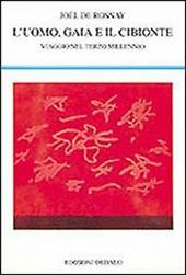 L' uomo, Gaia e il cibionte. Viaggio nel terzo millennio