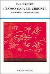 L' uomo, Gaia e il cibionte. Viaggio nel terzo millennio - Joël de Rosnay - Libro edizioni Dedalo 1997, La scienza nuova | Libraccio.it