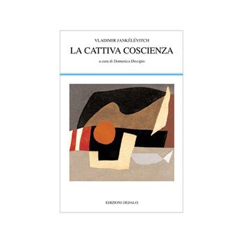 La cattiva coscienza - Vladimir Jankélévitch - Libro edizioni Dedalo 2000, La scienza nuova | Libraccio.it