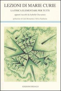 Lezioni di Marie Curie. La fisica elementare per tutti - Isabelle Chavannes - Libro edizioni Dedalo 2004, La scienza nuova | Libraccio.it