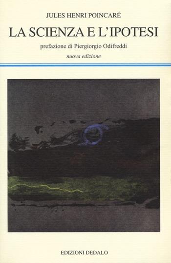 La scienza e l'ipotesi - Jules-Henri Poincaré - Libro edizioni Dedalo 2012, La scienza nuova | Libraccio.it