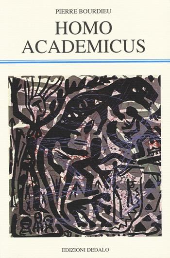 Homo academicus - Pierre Bourdieu - Libro edizioni Dedalo 2013, La scienza nuova | Libraccio.it