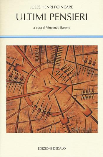 Ultimi pensieri - Jules-Henri Poincaré - Libro edizioni Dedalo 2016, La scienza nuova | Libraccio.it