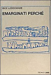 Emarginati, perché? - Bice Leddomade - Libro edizioni Dedalo 1995 | Libraccio.it
