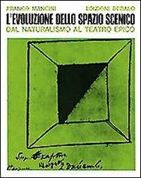L'evoluzione dello spazio scenico dal naturalismo al teatro epico - Franco Mancini - Libro edizioni Dedalo 1993, Immagine e consumo | Libraccio.it