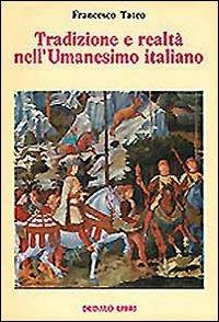 Tradizione e realtà nell'Umanesimo italiano - Francesco Tateo - Libro edizioni Dedalo 1993, Storia e civiltà | Libraccio.it