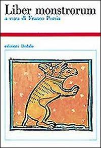 Liber monstrorum  - Libro edizioni Dedalo 1993, Storia e civiltà | Libraccio.it