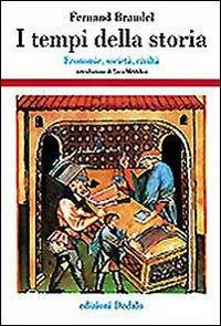 I tempi della storia. Economia, società, civiltà - Fernand Braudel - Libro edizioni Dedalo 1993, Storia e civiltà | Libraccio.it