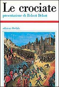 Le crociate  - Libro edizioni Dedalo 1993, Storia e civiltà | Libraccio.it