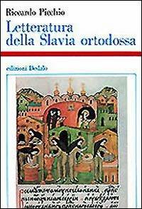 Letteratura della Slavia ortodossa (IX-XVIII sec.) - Riccardo Picchio - Libro edizioni Dedalo 1993, Storia e civiltà | Libraccio.it