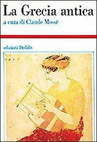 La Grecia antica  - Libro edizioni Dedalo 1993, Storia e civiltà | Libraccio.it