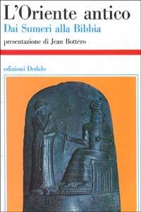 L' Oriente antico. Dai sumeri alla Bibbia  - Libro edizioni Dedalo 1994, Storia e civiltà | Libraccio.it