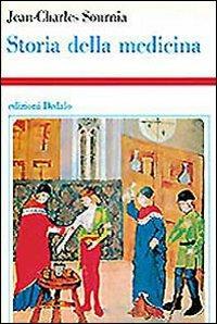 Storia della medicina - Jean-Charles Sournia - Libro edizioni Dedalo 1994, Storia e civiltà | Libraccio.it