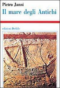 Il mare degli antichi - Pietro Janni - Libro edizioni Dedalo 1996, Storia e civiltà | Libraccio.it