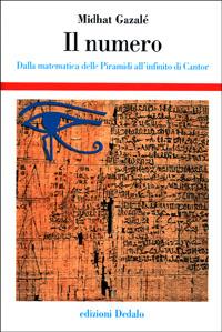 Il numero. Dalla matematica delle piramidi all'infinito di Cantor - Midhat Gazalè - Libro edizioni Dedalo 2001, Storia e civiltà | Libraccio.it