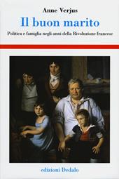 Il buon marito. Politica e famiglia negli anni della Rivoluzione francese