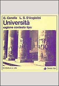 Università, ragione, contesto tipo - Guido Canella, Lucio Stellario D'Angiolini - Libro edizioni Dedalo 1993, Architettura e città | Libraccio.it
